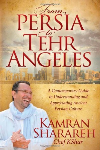 Cover for Kamran Sharareh · From Persia to Tehr Angeles: A Contemporary Guide to Understanding and Appreciating Ancient Persian Culture (Paperback Book) (2014)