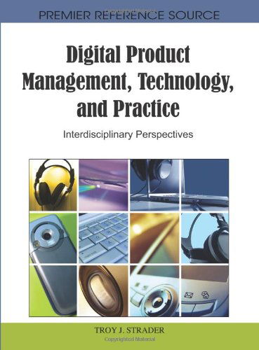 Cover for Troy J. Strader · Digital Product Management, Technology and Practice: Interdisciplinary Perspectives (Gebundenes Buch) (2010)