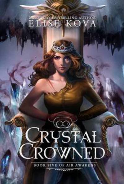 Cover for Elise Kova · Crystal Crowned - Air Awakens (Innbunden bok) (2016)