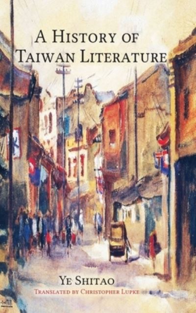 Cover for Shitao Ye · A History of Taiwan Literature - Literature from Taiwan (Hardcover Book) (2020)