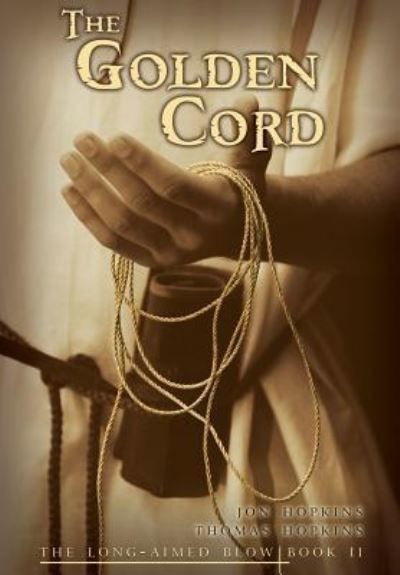 The Golden Cord - The Long-Aimed Blow - Jon Hopkins - Libros - Wheatmark - 9781627876773 - 10 de junio de 2019
