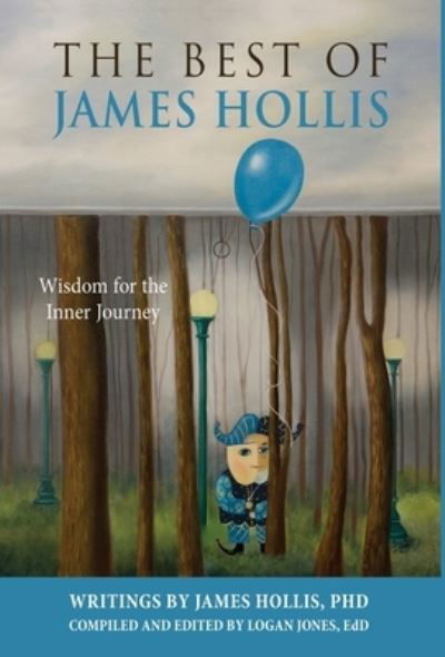 Cover for James Hollis · The Best of James Hollis: Wisdom for the Inner Journey (Hardcover Book) (2021)