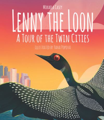 Cover for Mikaela Casey · Lenny the Loon: A Tour of the Twin Cities (Hardcover Book) (2019)