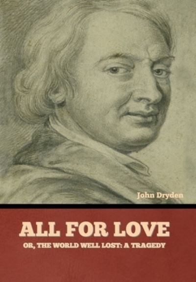 Cover for John Dryden · All for Love; Or, The World Well Lost (Hardcover Book) (2022)