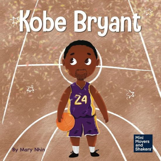 Cover for Mary Nhin · Kobe Bryant: A Kid's Book About Learning From Your Losses - Mini Movers and Shakers (Paperback Book) (2021)