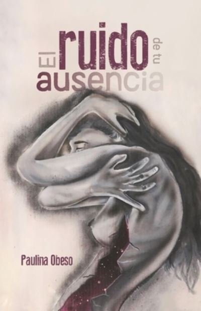 Cover for Obeso Paulina Obeso · El ruido de tu ausencia (Pocketbok) (2022)