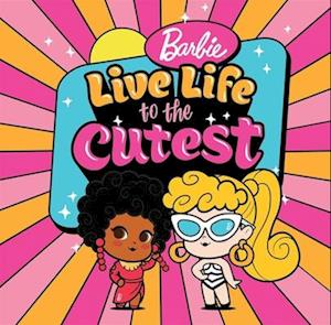 Cover for Mattel · Barbie: Live Life To The Cutest (Book) (2025)