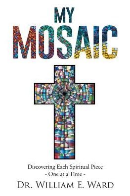 Cover for Ward · My Mosaic : Discovering Each Spiritual Piece - One at a Time (Paperback Book) (2019)