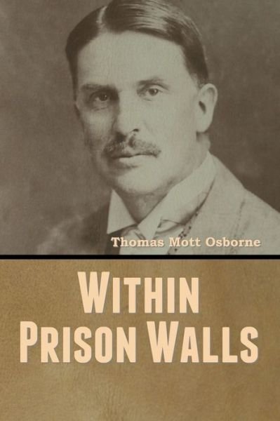 Thomas Mott Osborne · Within Prison Walls (Paperback Book) (2020)