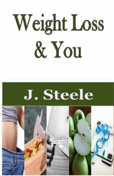 Cover for J Steele · Weight Loss &amp; You (Taschenbuch) (2020)