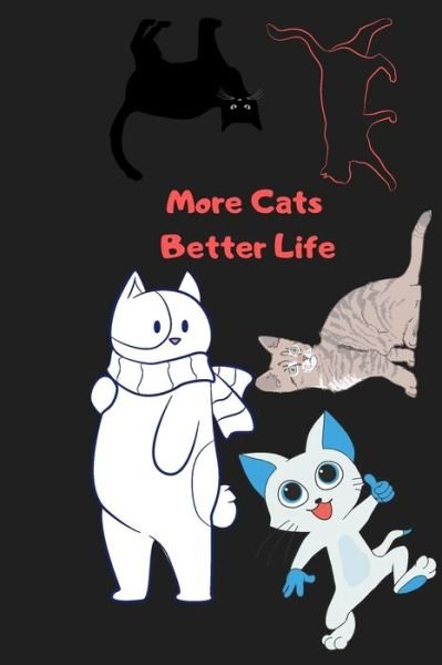 Cover for Aivaras Kovaliukas · More Cats Better Life Gift For Mom Wife Lover Women Sister Nurse (Paperback Book) (2019)