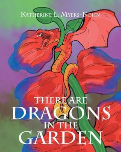 Cover for Katherine L Myers-Kohn · There Are Dragons in the Garden (Paperback Bog) (2023)