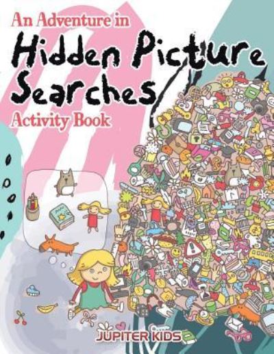 Cover for Jupiter Kids · An Adventure in Hidden Picture Searches Activity Book (Paperback Book) (2016)