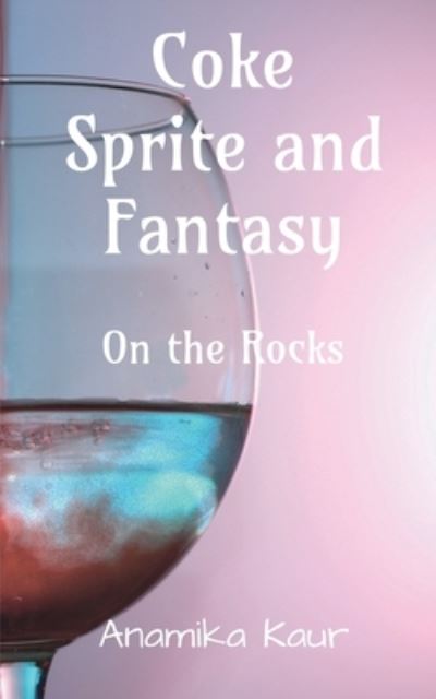 Cover for Anamika Kaur · Coke Sprite and Fantasy (Book) (2021)