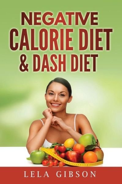 Cover for Lela Gibson · Negative Calorie Diet &amp; Dash Diet (Paperback Bog) (2018)