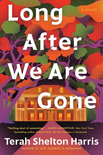 Cover for Terah Shelton Harris · Long After We Are Gone: A Novel (Paperback Book) (2024)