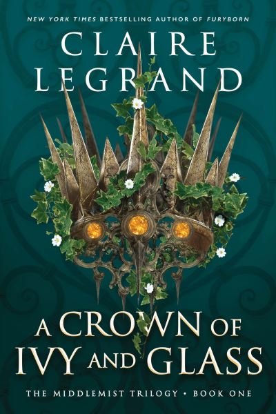 A Crown of Ivy and Glass - Claire Legrand - Livros - Sourcebooks, Inc - 9781728294773 - 9 de maio de 2023