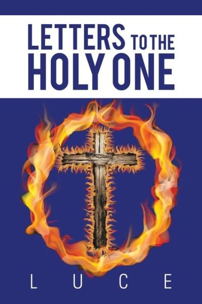 Letters to the Holy One - Luce - Books - AuthorHouse - 9781728335773 - November 20, 2019