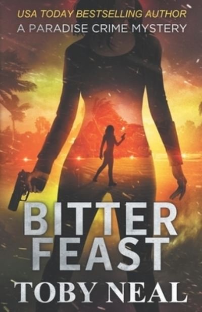 Cover for Toby Neal · Bitter Feast (Paperback Bog) (2019)