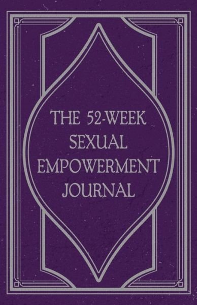 Cover for Mindi Miller · The 52-Week Sexual Empowerment Journal (Paperback Book) (2022)