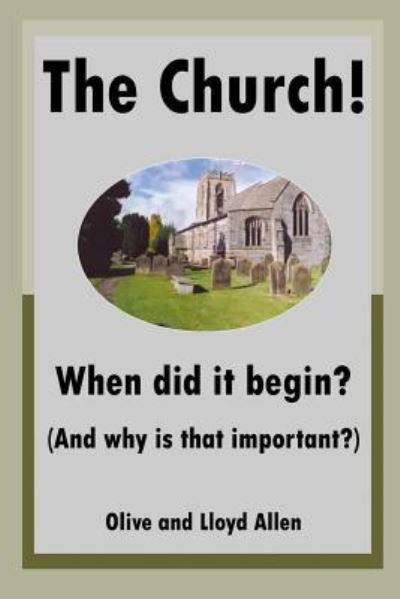 Cover for Olive Allen · The Church! When Did It Begin? (and Why Is That Important?) (Paperback Book) (2018)
