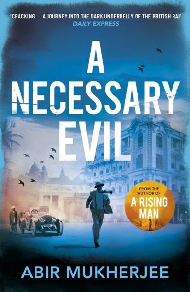 Cover for Abir Mukherjee · A Necessary Evil: 'A thought-provoking rollercoaster' Ian Rankin - Wyndham and Banerjee series (Taschenbuch) (2018)