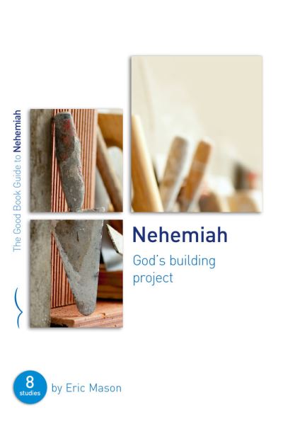 Nehemiah: God's Building Project - Eric Mason - Books - The Good Book Company - 9781784986773 - July 1, 2022