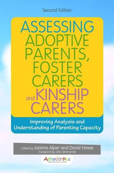 Assessing Adoptive Parents, Foster Carers and Kinship Carers, Second Edition: Improving Analysis and Understanding of Parenting Capacity - No Author Listed - Boeken - Jessica Kingsley Publishers - 9781785921773 - 21 december 2016