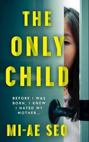 Cover for Mi-ae Seo · The Only Child: 'An eerie, electrifying read.' Josh Malerman, author of Bird Box (Paperback Bog) [Cancelled edition] (2023)