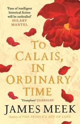 Cover for James Meek · To Calais, In Ordinary Time (Paperback Bog) [Main edition] (2020)