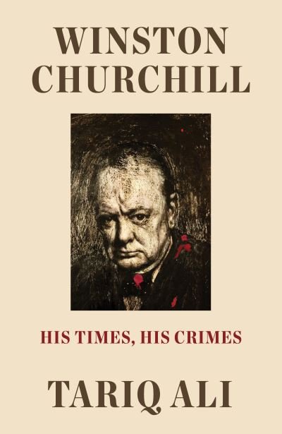 Cover for Tariq Ali · Winston Churchill: His Times, His Crimes (Gebundenes Buch) (2022)