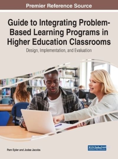 Cover for Pam Epler · Guide to Integrating Problem-Based Learning Programs in Higher Education Classrooms: Design, Implementation, and Evaluation (Hardcover bog) (2022)
