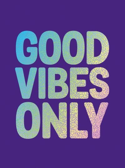 Good Vibes Only: Quotes and Affirmations to Supercharge Your Self-Confidence - Summersdale Publishers - Boeken - Octopus Publishing Group - 9781800071773 - 14 april 2022
