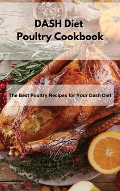 Cover for Emma Wright · DASH Diet Poultry Cookbook (Hardcover Book) (2021)