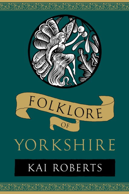 Folklore of Yorkshire - Folklore - Kai Roberts - Books - The History Press Ltd - 9781803997773 - November 7, 2024