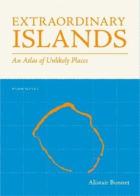 Extraordinary Islands: An atlas of unlikely places - Alastair Bonnett - Books - Quarto Publishing PLC - 9781836005773 - October 16, 2025