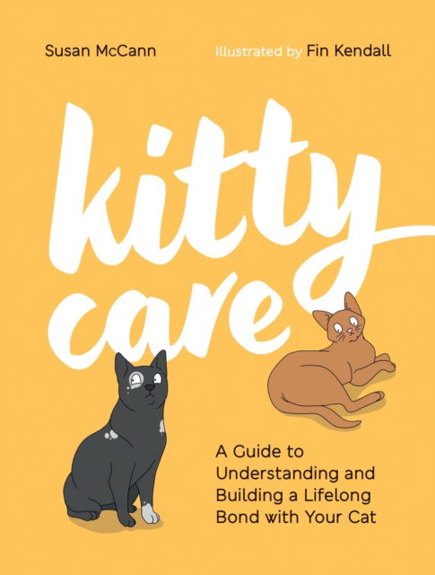 Cover for Susan McCann · Kitty Care: A Guide to Understanding and Building a Lifelong Bond with Your Cat (Hardcover Book) (2025)