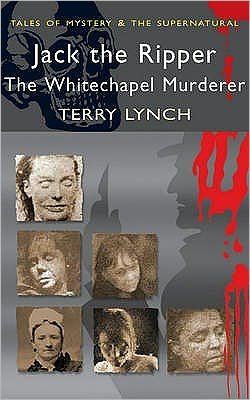 Cover for Terry Lynch · Jack the Ripper: The Whitechapel Murderer - Tales of Mystery &amp; The Supernatural (Pocketbok) (2008)