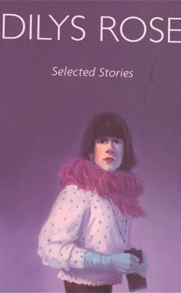 Cover for Dilys Rose · Selected Stories (Paperback Book) (2005)