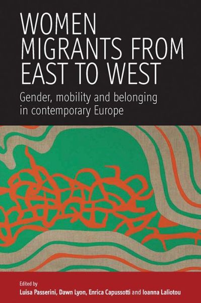 Cover for Women Migrants From East to West: Gender, Mobility and Belonging in Contemporary Europe (Hardcover Book) (2007)
