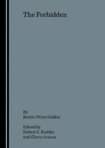 The Forbidden - Benito Perez Galdos - Books - Cambridge Scholars Publishing - 9781847180773 - December 1, 2006