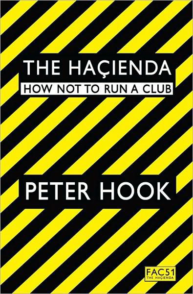 The Hacienda: How Not to Run a Club - Peter Hook - Kirjat - Simon & Schuster Ltd - 9781847391773 - torstai 30. syyskuuta 2010