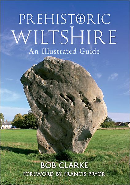 Cover for Bob Clarke · Prehistoric Wiltshire: An Illustrated Guide (Paperback Book) (2011)