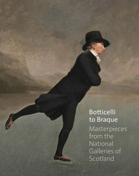 Botticelli to Braque - Masterpieces from the National Galleries of Scotland - Michael Clarke - Böcker - National Galleries of Scotland - 9781906270773 - 15 augusti 2015