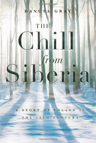 Cover for Danuta Gray · The Chill From Siberia: A story of 19th century Poland (Book) (2012)
