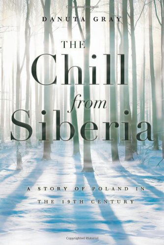 The Chill From Siberia: A story of 19th century Poland - Danuta Gray - Książki - Arena Books - 9781906791773 - 20 lutego 2012