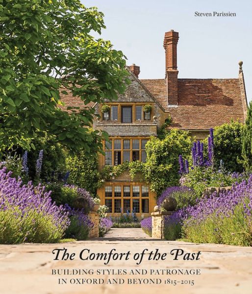 Cover for Steven Parissien · The Comfort of the Past: Building in Oxford and Beyond 1815-2015 (Hardcover Book) (2025)