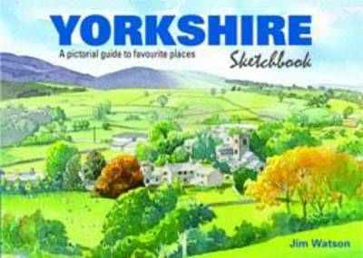 Cover for Jim Watson · Yorkshire Sketchbook: A Pictorial Guide to Favourite Places - Sketchbooks (Hardcover Book) (2015)