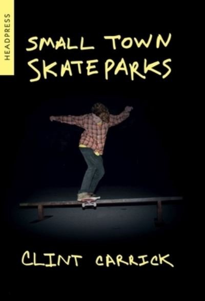 Cover for Clint Carrick · Small Town Skateparks (Paperback Book) (2021)