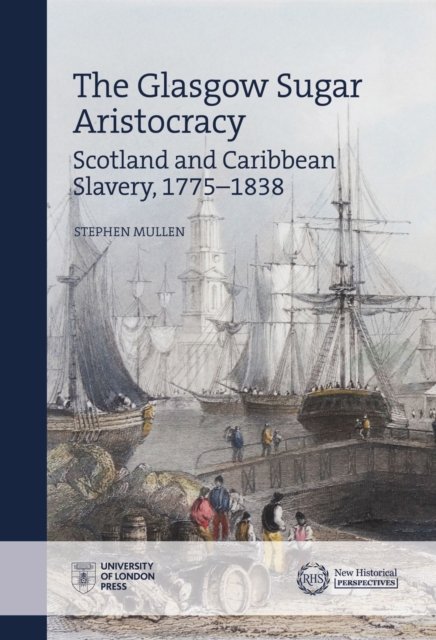 Cover for Mullen · Glasgow Sugar Aristocracy (Book) (2022)